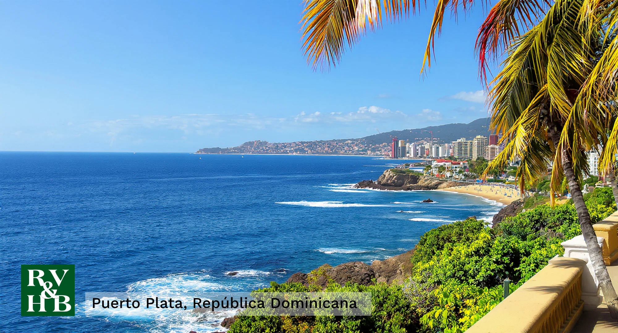 Puerto Plata y su legado turístico, una mirada en el Día Mundial del Turismo@ Russin Vecchi & Heredia Bonetti - RVHB, Santo Domingo, Dominican Republic