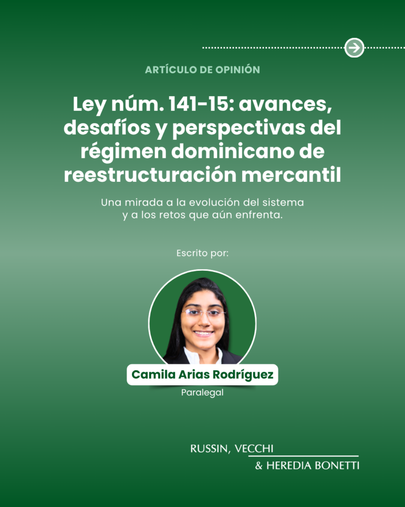 Ley núm. 141-15: avances, desafíos y perspectivas del régimen dominicano de reestructuración mercantil @ Russin, Vecchi & Heredia Bonetti
